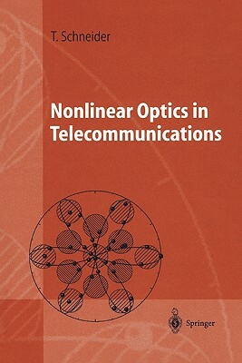 Nonlinear Optics in Telecommunications by Thomas Schneider