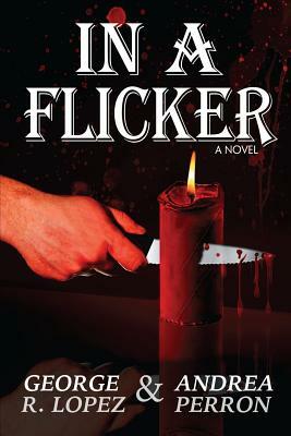 In a Flicker by George R. Lopez, Andrea Perron