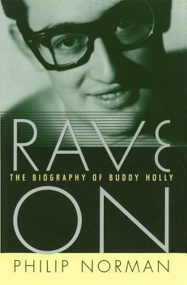 Rave on: The Biography of Buddy Holly by Philip Norman
