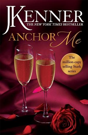 Anchor Me by J. Kenner