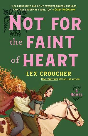 Not for the Faint of Heart by Lex Croucher