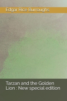 Tarzan and the Golden Lion: New special edition by Edgar Rice Burroughs