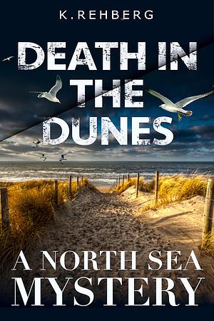 Death in the dunes: A North Sea Mystery by Krinke Rehberg, Krinke Rehberg