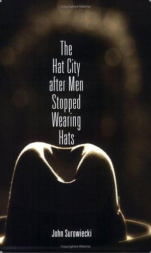 The Hat City After Men Stopped Wearing Hats by John Surowiecki