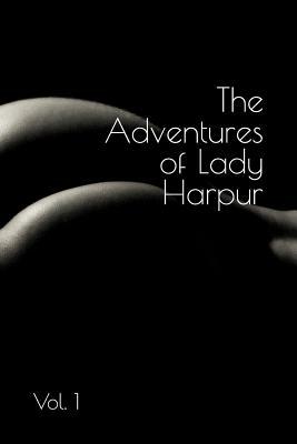 The Adventures of Lady Harpur: Vol. 1 by 