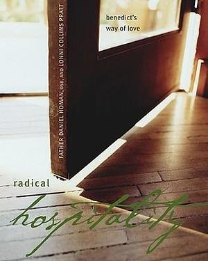 Radical Hospitality: Benedict's Way of Love: Benedict's Way of Love, 2nd Edition by Lonni Collins Pratt, Daniel Homan, Daniel Homan