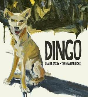 Dingo by Tannya Harricks, Claire Saxby