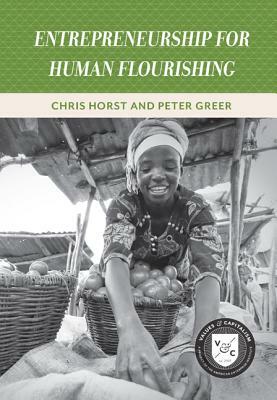Entrepreneurship for Human Flourishing by Peter Greer, Chris Horst