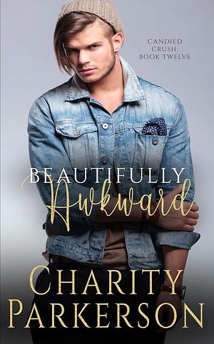 Beautifully Awkward by Charity Parkerson