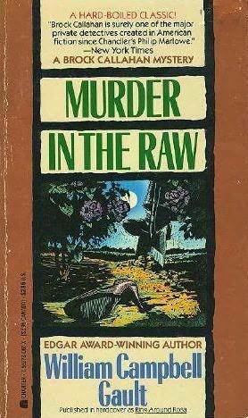 Murder in the Raw by William Campbell Gault