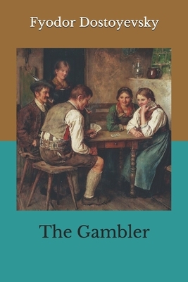 The Gambler by Fyodor Dostoevsky