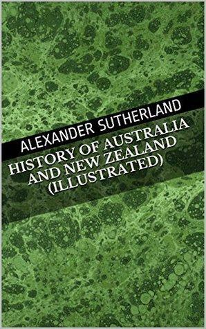 History Of Australia And New Zealand by Alexander Sutherland