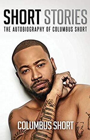 Short Stories: The Autobiography of Columbus Short by Columbus Short, Marisa Mendez