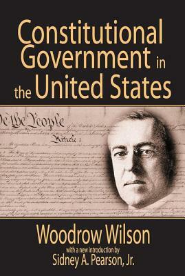 Constitutional Government in the United States by Woodrow Wilson