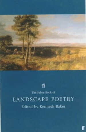 The Faber Book of Landscape Poetry by Kenneth Baker