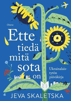 Ette tiedä mitä sota on by Yeva Skalietska