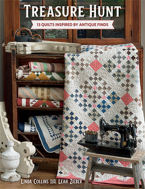 Treasure Hunt: 13 Quilts Inspired by Antique Finds by Linda Collins, Leah Zieber