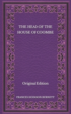 The Head of the House of Coombe - Original Edition by Frances Hodgson Burnett