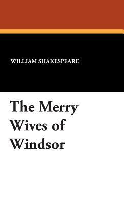 The Merry Wives of Windsor by William Shakespeare