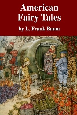 American Fairy Tales by L. Frank Baum