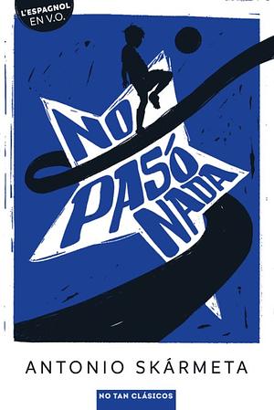 No paso nada by Antonio Skármeta