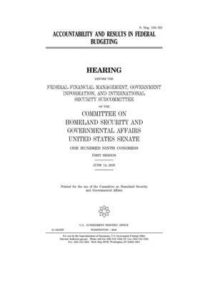 Accountability and results in federal budgeting by United States Congress, United States Senate, Committee on Homeland Security (senate)