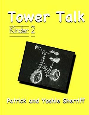 Tower Talk Kinder 2 by Yoshie Sherriff, Patrick Sherriff