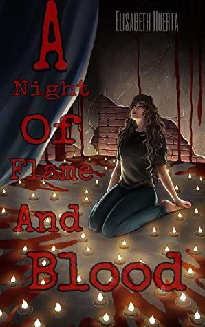 A Night of Flame and Blood by Elisabeth Huerta