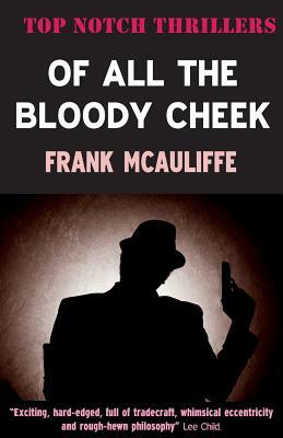 Of All the Bloody Cheek by Frank McAuliffe