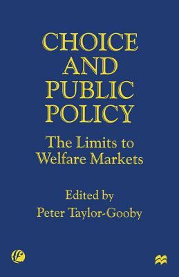Choice and Public Policy: The Limits to Welfare Markets by Peter Taylor-Gooby