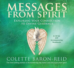More Messages from Spirit 4-CD: Exploring Your Connection to Divine Guidance by Colette Baron-Reid