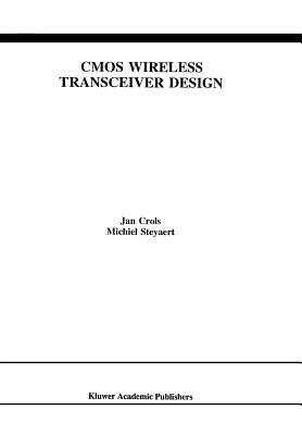 CMOS Wireless Transceiver Design by Jan Crols, Michiel Steyaert