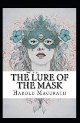 The Lure of the Mask Illustarted by Harold Macgrath