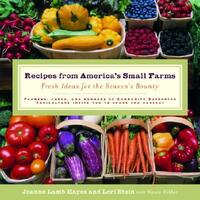 Recipes from America's Small Farms: Fresh Ideas for the Season's Bounty by 