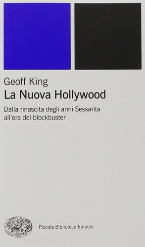 La Nuova Hollywood. Dalla rinascita degli anni sessanta all'era del blockbuster by Geoff King