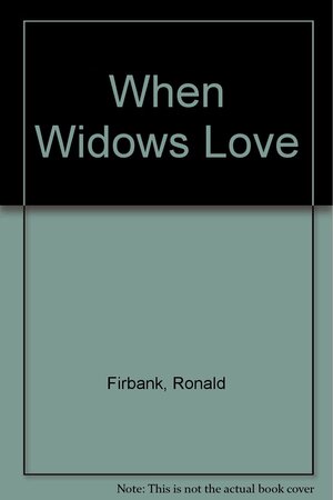 When Widows Love by Ronald Firbank