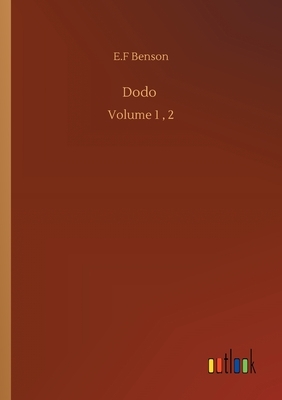 Dodo: Volume 1, 2 by E.F. Benson
