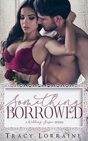 Something Borrowed by Tracy Lorraine