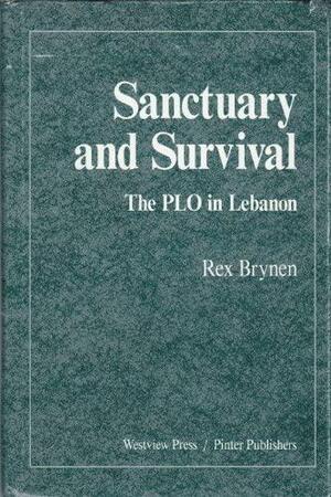 Sanctuary And Survival: The PLO In Lebanon by Rex Brynen