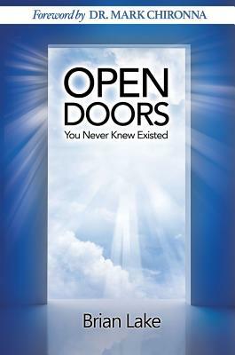 Open Doors You Never Knew Existed by Brian Lake