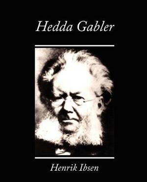 Hedda Gabler by Henrik Ibsen, Henrik Ibsen, Henrik Ibsen