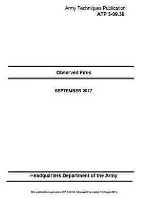 Army Techniques Publication ATP 3-09.30 Observed Fires September 2017 by United States Government Us Army