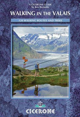 Walking in the Valais: 120 Walks and Treks by Kev Reynolds