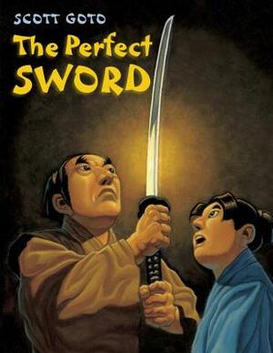 The Perfect Sword by Scott Goto