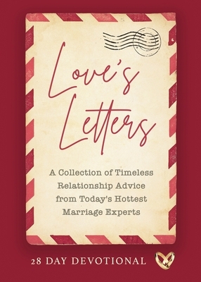 Love's Letters: A Collection of Timeless Relationship Advice from Today's Hottest Marriage Experts by Jamal Miller Deborah Fileta Guy Lia, Devi Titus Scott Silverii Chris Brown, Joel Malm Scott Lapierre Amber Lia