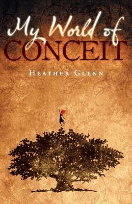 My World of Conceit by Heather Glenn