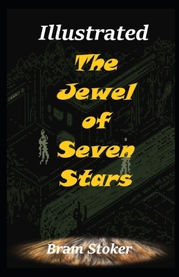 The Jewel of Seven Stars Illustrated by Bram Stoker