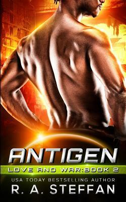 Antigen: Love and War, Book 2 by R.A. Steffan