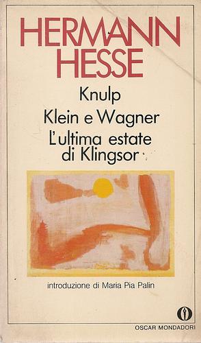 Knulp - Klein e Wagner - L'ultima estate di Klingsor by Hermann Hesse