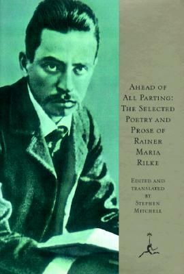 Ahead of All Parting by Rainer Maria Rilke, Rainer Rilke